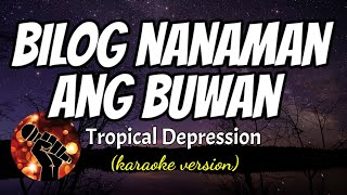 BILOG NANAMAN ANG BUWAN  TROPICAL DEPRESSION karaoke version [upl. by Niletak]