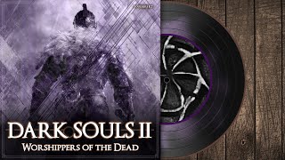 Worshippers of the Dead  Dark Souls 2 Soundtrack 【OST】 [upl. by Yrrak917]