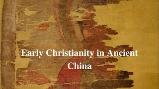 Early Christianity in Ancient China Awesome Presentation [upl. by Lavinia922]