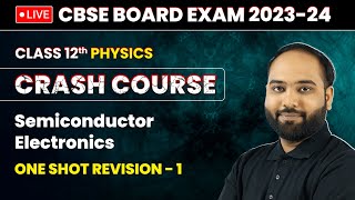 Semiconductor Electronics  One Shot Revision Part 1  Class 12 Physics Crash Course Ch 14  LIVE [upl. by Kcirej620]