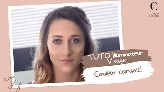 TUTO Illuminateur Visage Couleur Caramel [upl. by Enrev2]