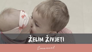 ŽELIM ŽIVJETI  EMANUEL I PRIJATELJI [upl. by Assilaj]