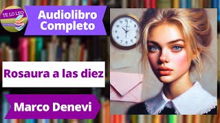 MARCO DENEVI  ROSAURA A LAS DIEZ  Audio libro completo leído por Andrea Butler Tau [upl. by Yursa]