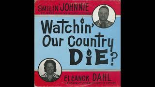 Smilin Johnnie  Watchin Our Country Die Mix [upl. by Grady67]