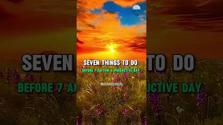 Seven Things to Do BEFORE 7 AM for a Productive Day motivation productivity inspiration [upl. by Terrie]