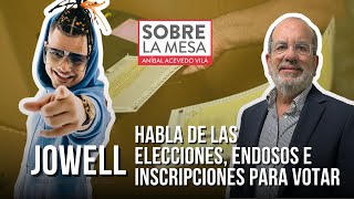 JOWELL habla de las elecciones endosos e inscripciones para votar en SOBRE LA MESA [upl. by Ajak]