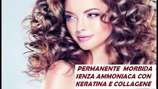 Capelli Ricci Morbidi  Permanente alla cheratina e collagene SENZA AMMONIACA [upl. by Klarika498]