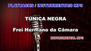 ♬ Playback  Instrumental Mp3  TÚNICA NEGRA  Frei Hermano da Câmara [upl. by Jehius]