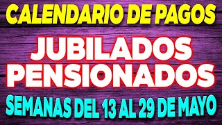 Calendario de PAGOS Jubilados y Pensionados Semanas del 13 al 29 de Mayo ✅ [upl. by Merow]