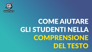 Come aiutare gli studenti nella comprensione del testo [upl. by Adnahsam]