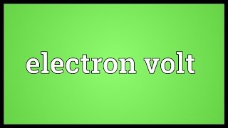 Electron volt Meaning [upl. by Malti295]