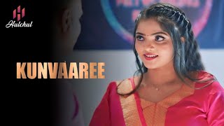 Kunvaaree Web Series Review I Bharti Jha Upcoming Web Series 2024 I Hulchul App [upl. by Gard]