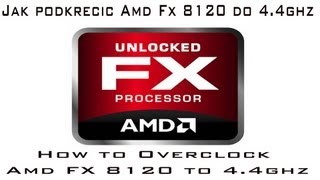 How to overclockJak podkręcićAMD FX8120 doto 44GHZ Bulldozer PL [upl. by Ahsyekal422]