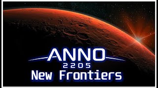 Anno 2205 NEW FRONTIERS Overhaul Mod  Were Going to Mars [upl. by Manard441]