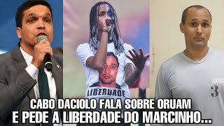 CABO DACIOLO fala sobre ORUAM e pede LIBERDADE pro MARCINHO VP [upl. by O'Connor]