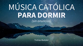 1 hora de Música para Dormir SIN ANUNCIOS  Tobías Buteler  Música Católica [upl. by Anaej]