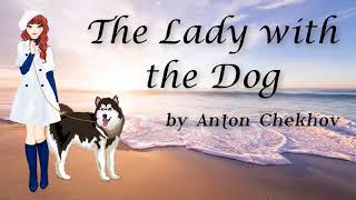 The Lady with the Dog by Anton Chekhov  Short Story [upl. by Sothena]