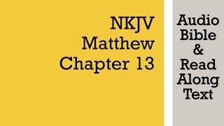 Matthew 13  NKJV Audio Bible amp Text [upl. by Dallis]