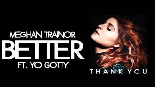 Meghan Trainor  Better ft Yo Gotti Audio [upl. by Avigdor734]