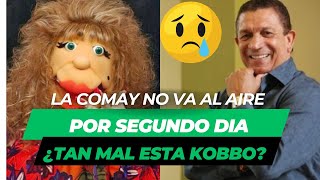 LA COMAY NO IRA AL AIRE POR SEGUNDO DIA ¿ TAN MAL DE SALUD ESTA KOBBO [upl. by Knorring]