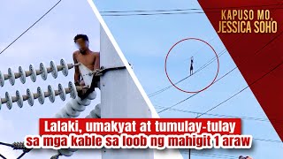 Lalaki umakyat at tumulaytulay sa mga kable sa loob ng mahigit 1 araw  Kapuso Mo Jessica Soho [upl. by Gosselin364]