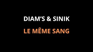 Sinik ft Diams  Le même sang  paroles [upl. by Argile]