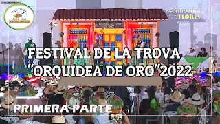 🤠PRIMERA PARTE  2022  🌺FESTIVAL DE LA TROVA quotORQUIDEA DE OROquot [upl. by Nonnaihr]