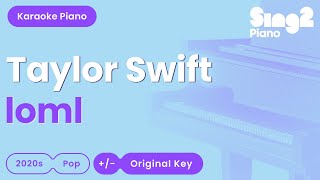 Taylor Swift  loml Piano Karaoke [upl. by Ireland235]