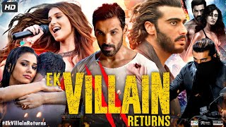 Ek Villain Returns Full Movie HD  John Abraham  Arjun Kapoor  Tara  Disha  Review amp Facts [upl. by Knute]