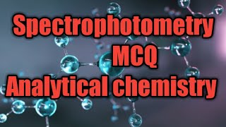 Spectrophotometry  MCQ  TY BSc 5th sem  SPPU  Analytical chemistry [upl. by Naujed]