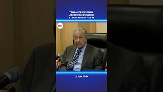 Tanpa persekutuan Johor hari ini negeri koloni British  Dr M [upl. by Hourigan]