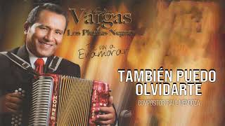 TAMBIEN PUEDO OLVIDARTE  NENITO VARGAS Y LOS PLUMAS NEGRAS [upl. by Iaria360]