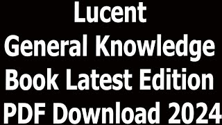 Lucent General Knowledge Book Latest Edition PDF Download 2024 [upl. by Sewellyn284]