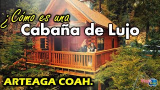 Las cabañas MAS CARAS en ARTEAGA COAHUILA  BOSQUES DE MONTERREAL  ¿SON TAN LUJOSAS COMO DICEN [upl. by Nari539]