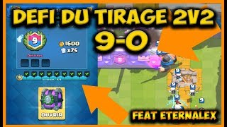 DÉFI DU TIRAGE 2C2  90  FEAT ETERNALEX  CLASH ROYALE [upl. by Adnirual]