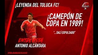 SALIMOS CAMPEONES DE COPA EN 1989 ANTONIO ALCÁNTARA LEYENDA DEL TOLUCA FC [upl. by Knighton]