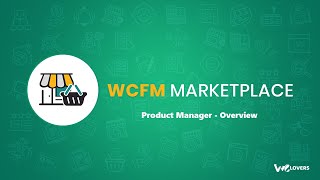 WCFM Marketplace  Product Manager Overview [upl. by Assirec464]