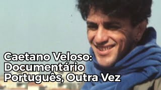 Caetano Veloso Documentário Português Outra Vez [upl. by Gapin]