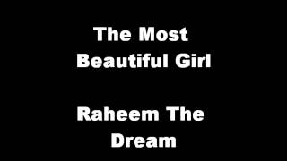 The Most Beautiful Girl  Raheem The Dream [upl. by Afinom128]