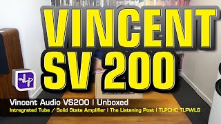 Vincent SV200 Hybrid Stereo Integrated Amplifier  The Listening Post  TLPCHC TLPWLG [upl. by Tollman]