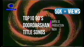 Top 10 90s Doordarshan Title Songs [upl. by Essilec]