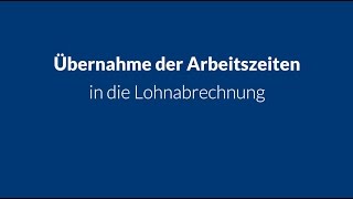 Übernahme der Arbeitszeiten in die Lohnabrechnung [upl. by Stromberg]