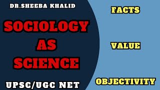 Sociology as Science  Fact Value and Objectivity [upl. by Aiz]