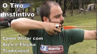 O Tiro Instintivo  Como atirar com arco e flecha tradicional [upl. by Hewet]