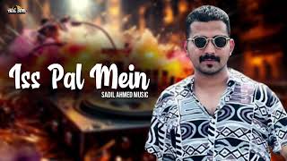 Iss Pal Mein  Sadil Ahmed Music  Hindi Song  Hindi Mashup  Hindi Cover Superhits Bollywood [upl. by Bainter]