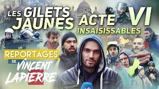 LES GILETS JAUNES INSAISISSABLES ACTE VI – Les Reportages de Vincent Lapierre [upl. by Billmyre316]