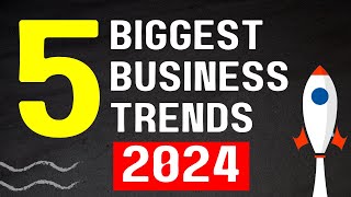 5 Biggest Business Trends In 2024  Startups in 2024 [upl. by Hoenack]