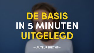 De basis in 5 minuten uitgelegd  AUTEURSRECHT [upl. by Neeneg792]