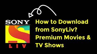 How to Download from SonyLiv Premium Movies amp TV Shows Free [upl. by Avlis220]