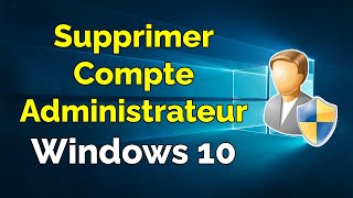 Comment supprimer un compte administrateur sur Windows 10 [upl. by Auqenat]